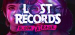 遗失记录：绽放与狂怒 Lost Records: Bloom & Rage