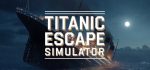 泰坦尼克号逃生模拟器 Titanic Escape Simulator™